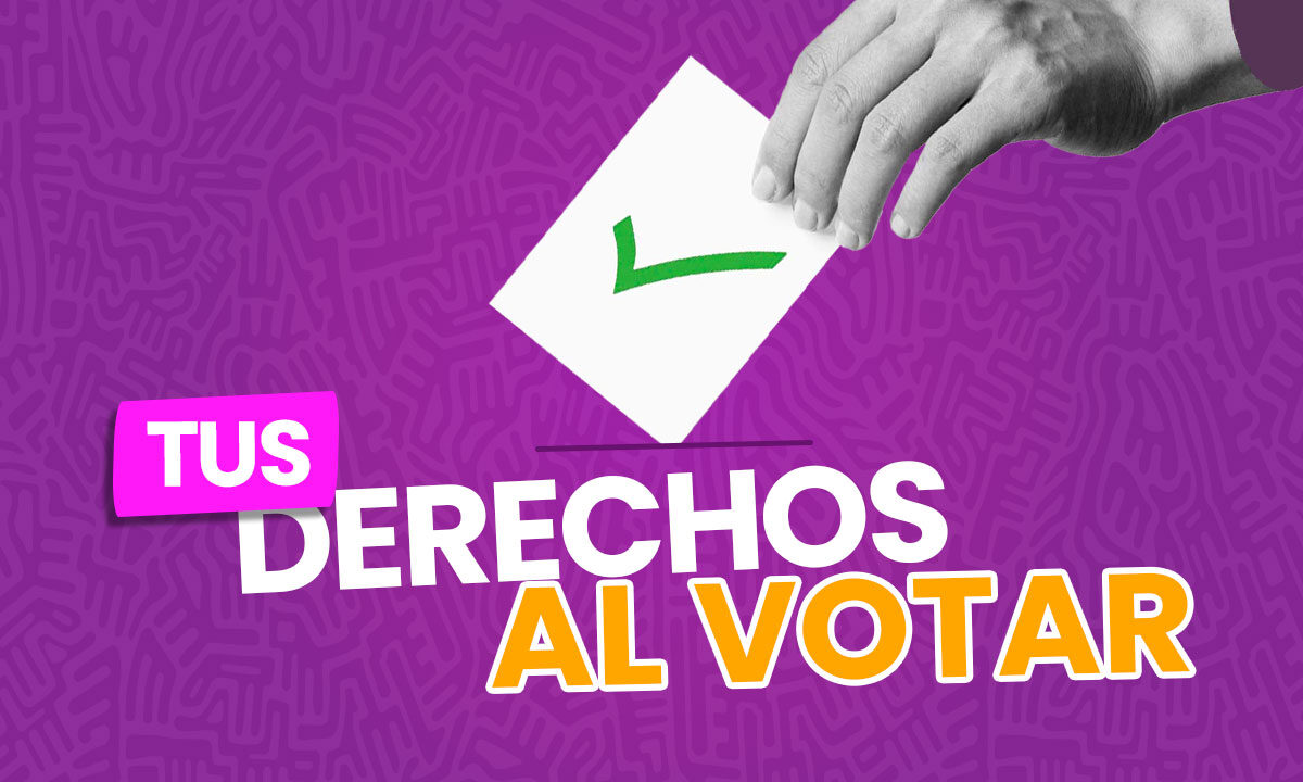 Conoce Tus Derechos al Votar